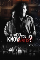 Online film How Do You Know Chris?