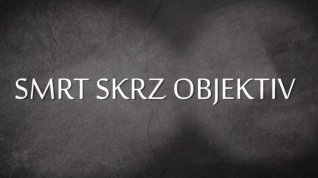 Online film Smrt skrz objektiv