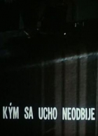 Online film Kým sa ucho neodbije