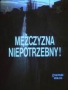 Online film Mężczyzna niepotrzebny!