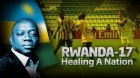 Online film Rwanda-17 Healing a Nation