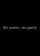 Online film No sister, no party
